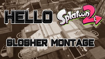 Hello - A Splatoon 2 Slosher Montage