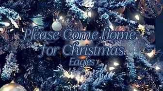 Please Come Home for Christmas by the Eagles Lyrics (Remastered 2013 Edition) Please Come Home for Christmas by the Eagles Lyrics (Remastered 2013 Edition)