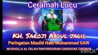 CERAMAH LUCU KH.SAROJI ABDUL JALIL | Peringatan Maulid Nabi Mushola Al Falah Panyingkiran