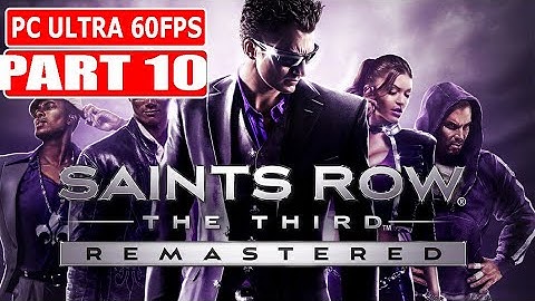 SAINTS ROW THE THIRD REMASTERED Gameplay Walkthrough Part 10 [1080p 60FPS PC ULTRA] - No Commentary