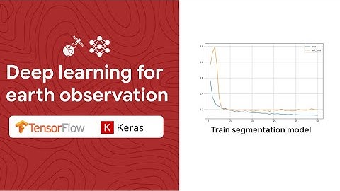 Geospatial deep learning with TensorFlow Keras: Train neural network model for semantic segmentation