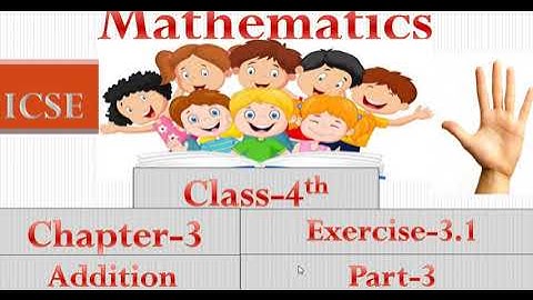 ICSE, Class - IV, Maths, Chapter-3, Addition, Exercise-3.1(Part-3)