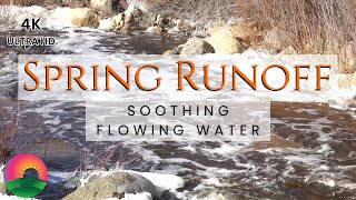 Soothing Natural Water Sounds for Meditation & Relaxation 4K Spring Runoff Scenes