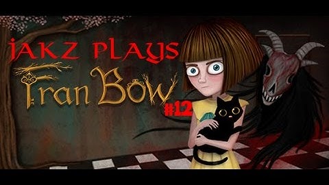 Fran Bow #12 - Itward?