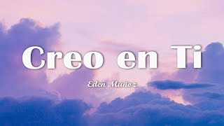 Eden Muñoz - Creo en Ti (Letra/Lyrics)