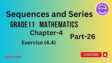 Grade11 maths chapter4,sequences and series ,exercise(4.4),tena