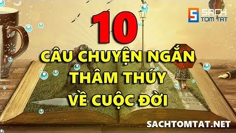10 Câu Chuyện Ngắn Thâm Thúy về Cuộc Đời giúp bạn Sống Khôn Ngoan Hơn! [BẢN MỚI]