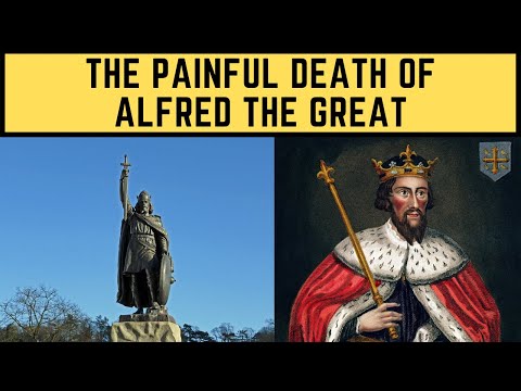 The PAINFUL Death Of Alfred The Great - King of The Saxons/Wessex