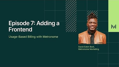 Usage-Based Billing Tutorial | Episode 7: Adding a Frontend
