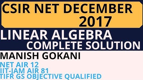 LINEAR ALGEBRA COMPLETE SOLUTION CSIR NET DECEMBER 2017