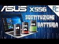 ASUS X556 come sostituire la batteria e pulire la ventola.