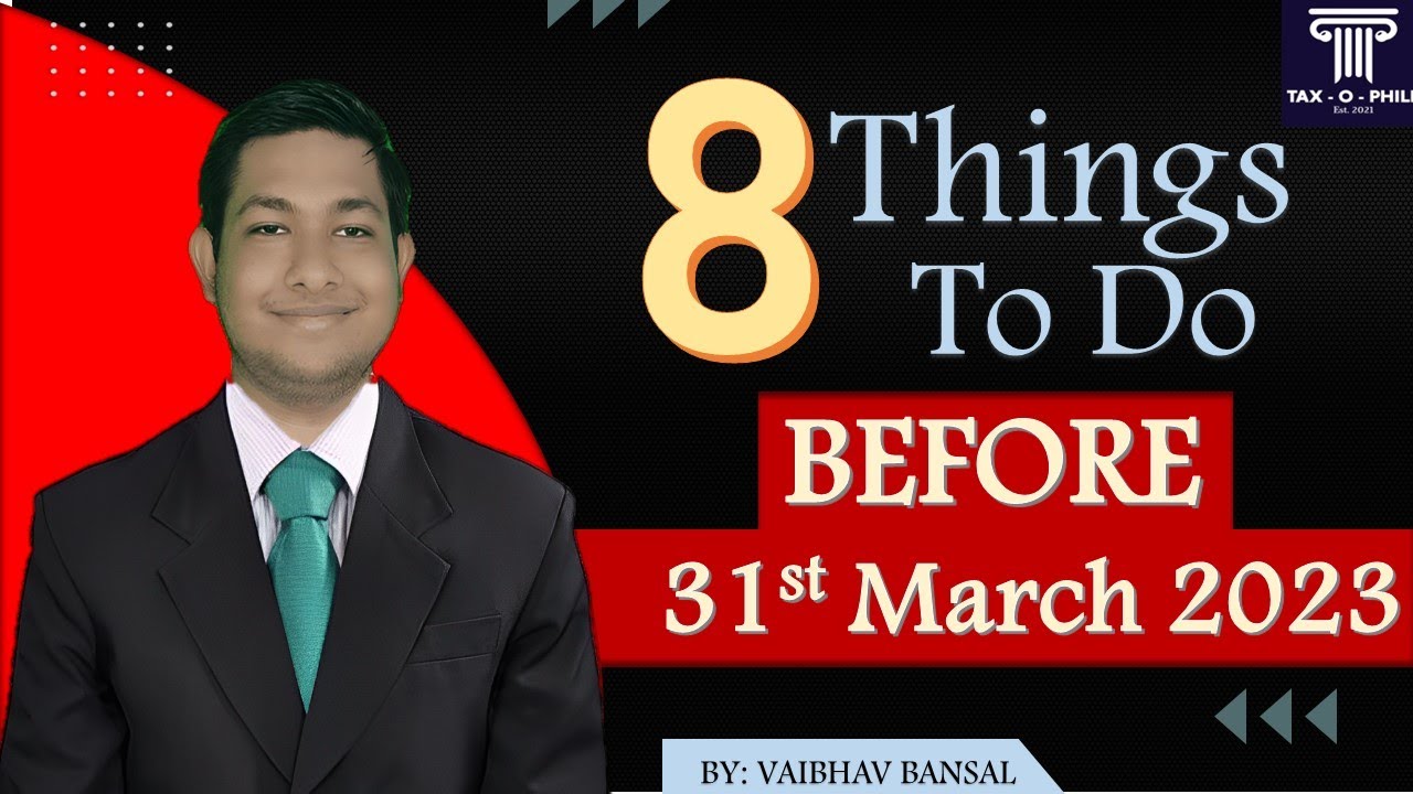 IMPORTANT: Do these 8 things before 31st March 2023 to avoid Heavy Penalties 