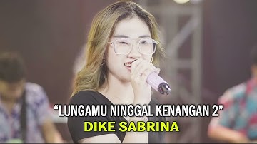 DIKE SABRINA "LUNGAMU NINGGAL KENANGAN 2" TERBARU 2023