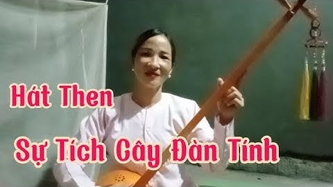 Hát Then- Sự Tích Cây Đàn Tính 