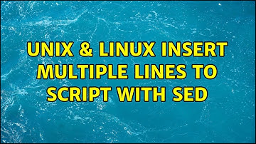 Unix & Linux: insert multiple lines to script with sed (3 Solutions!!)
