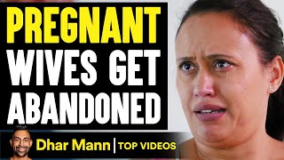 PREGNANT Wives Get ABANDONED, Their Partners Live To Regret It | Dhar Mann