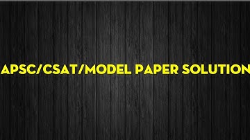 APSC/CSAT model paper solution