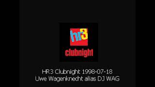 Uwe Wagenknecht alias DJ WAG live - HR3 Clubnight 1998-07-18  -  18.07.1998 - Burning Zone Music