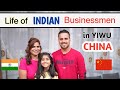 Life of indian Businessmen in Yiwu China (trading) || niranjan China