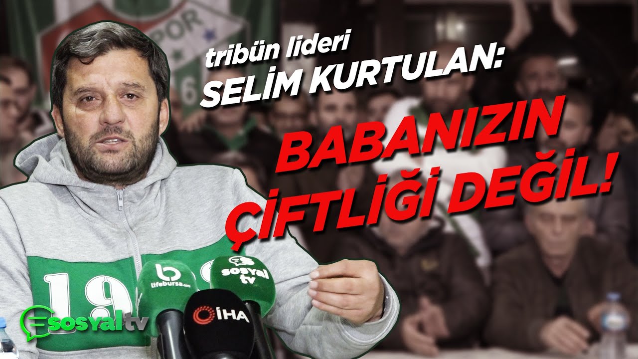 BURSASPOR | Selim Kurtulan: Bursaspor babanızın çiftliği değil!