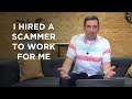 I Hired a Scammer to Work for Me! | A Scam Story #5