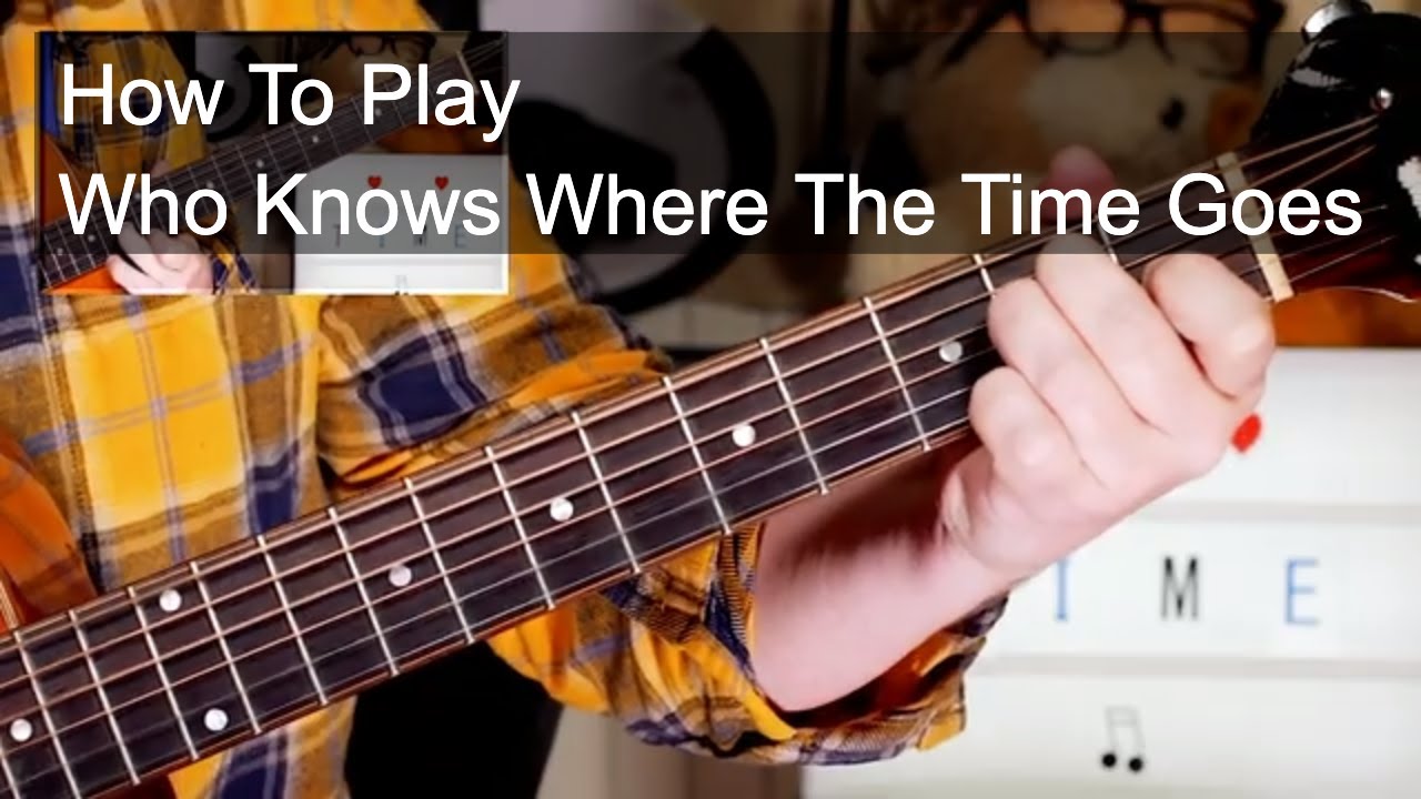 Who Knows Where The Time Goes Fairport Convention Guitar Lesson YouTube who knows where the time goes fairport convention guitar lesson youtube
