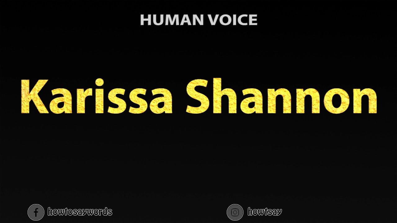How To Pronounce Karissa Shannon