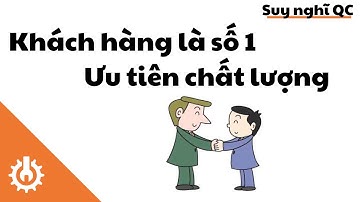 QC KENTEI 3 | Suy nghĩ trong quản lý chất lượng | Chất lượng là số 1