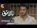 Nalaiq Episode 53 HUM TV Drama 24 September 2020