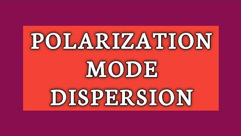 POLARIZATION MODE DISPERSION