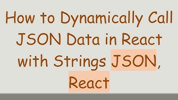 How to Dynamically Call JSON Data in React with Strings JSON, React