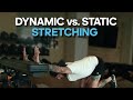 Dynamic vs static stretching