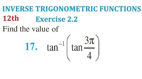Ex2.2 Q17. tan-1(tan3π/4) || tan inverse tan 3pi by 4 || 12th exercise 2.2 question 17