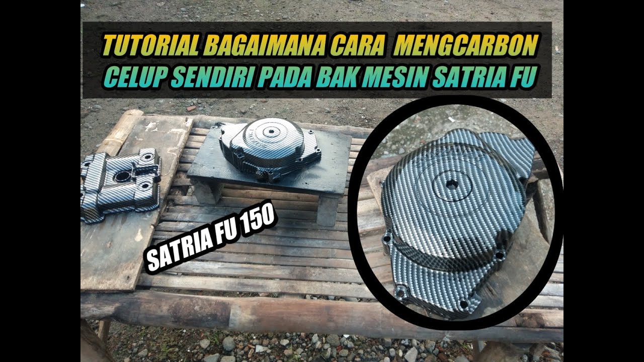 TUTORIAL MENGARBON BAK MESIN SATRIA FU DENGAN CARBON CELUP 