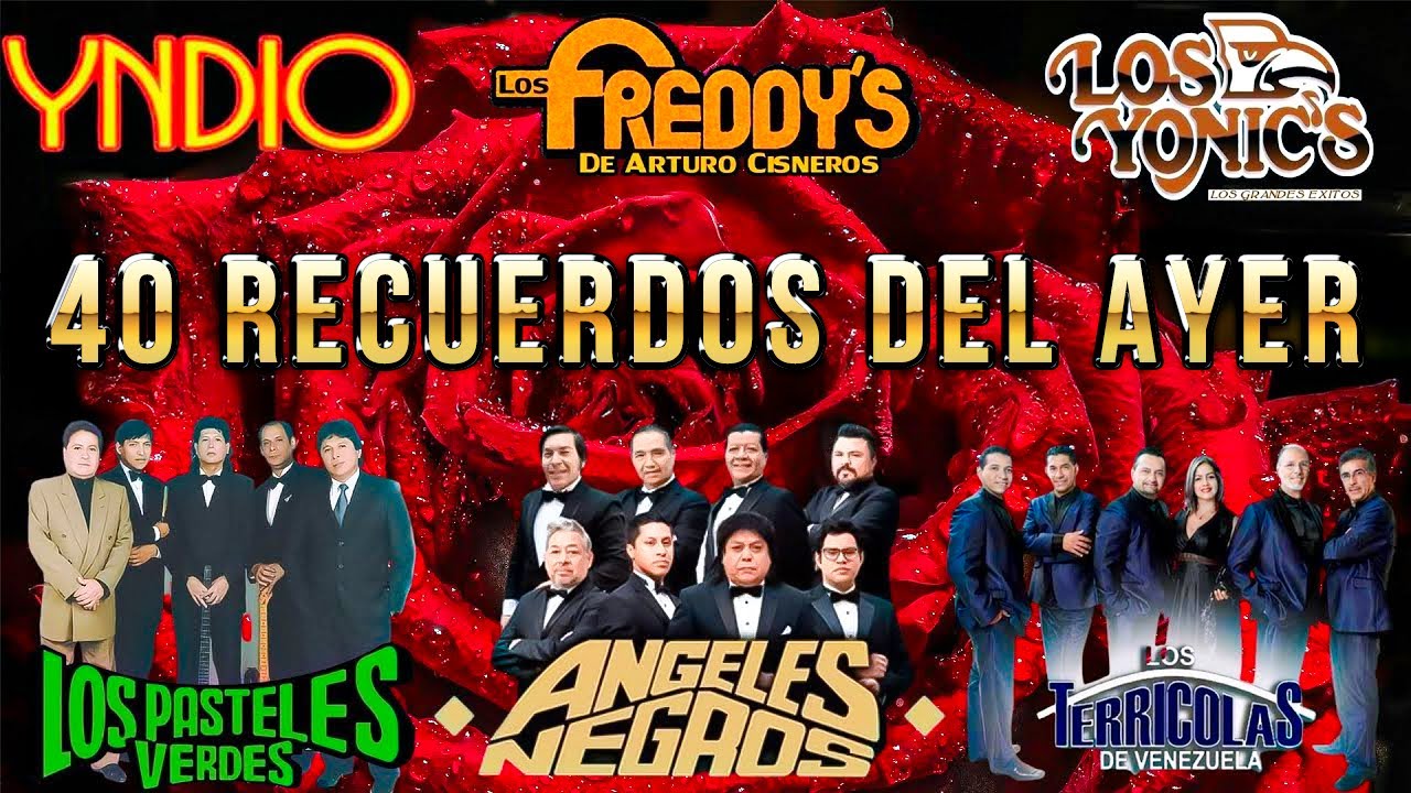 PASTELES VERDES, ANGELES NEGROS, TERRICOLAS, SOLITARIOS, YNDIO, YONICS - RECUERDOS DEL AYER MIX