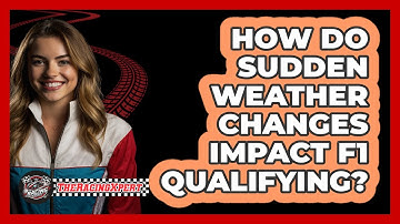 How Do Sudden Weather Changes Impact F1 Qualifying? - The Racing Xpert