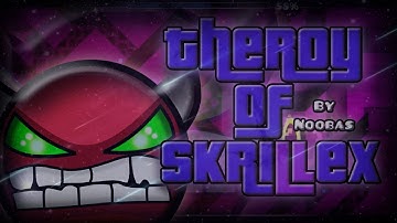 Theory of Skrillex by Noobas | HARD DEMON | Geometry Dash 2.0