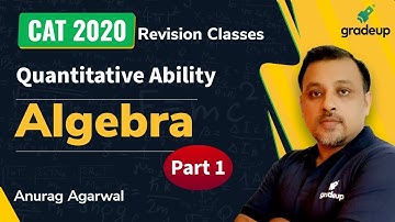 Algebra | CAT 2020 Quant | Revision Class | Part 1 | Anurag Agarwal | Gradeup
