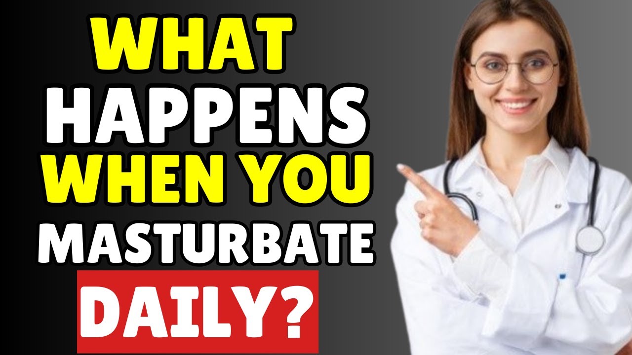 What HAPPENS When You MASTURBATE Daily? | Insights from a FEMALE DOCTOR