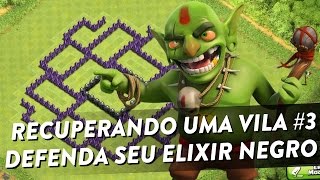 RECUPERANDO UMA VILA #3 - LAYOUT PARA CV8 QUE PROTEGE O ELIXIR NEGRO - CLASH OF CLANS