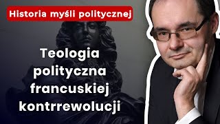 Teologia Polityczna Francuskiej Kontrrewolucji | #Wielomski I