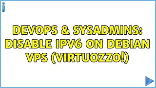 DevOps & SysAdmins: Disable IPv6 on Debian VPS (Virtuozzo!) (10 Solutions!!)