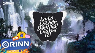 Em Là Cố Chấp Duy Nhất Của Đời Tôi (Orinn Remix) - Thiên Tú | Nhạc Trẻ Remix Tiktok Hay Nhất 2022