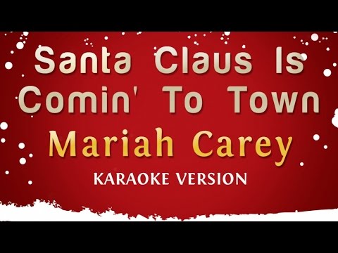 Mariah Carey Santa Claus Is Comin To Town Karaoke Version Youtube