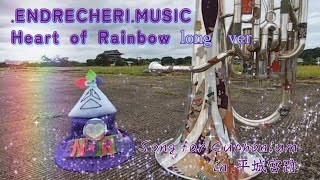 Heart of Rainbow/long ver./.ENDRECHERI./Song for Euphonium in 平城宮跡