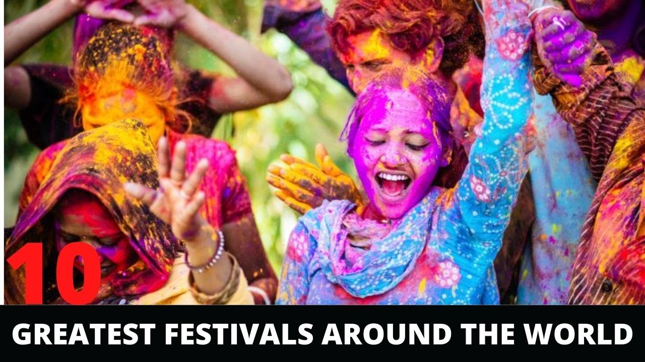 Top 10 Greatest Festivals Around the World Best Festivals in the
