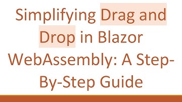 Simplifying Drag and Drop in Blazor WebAssembly: A Step-By-Step Guide