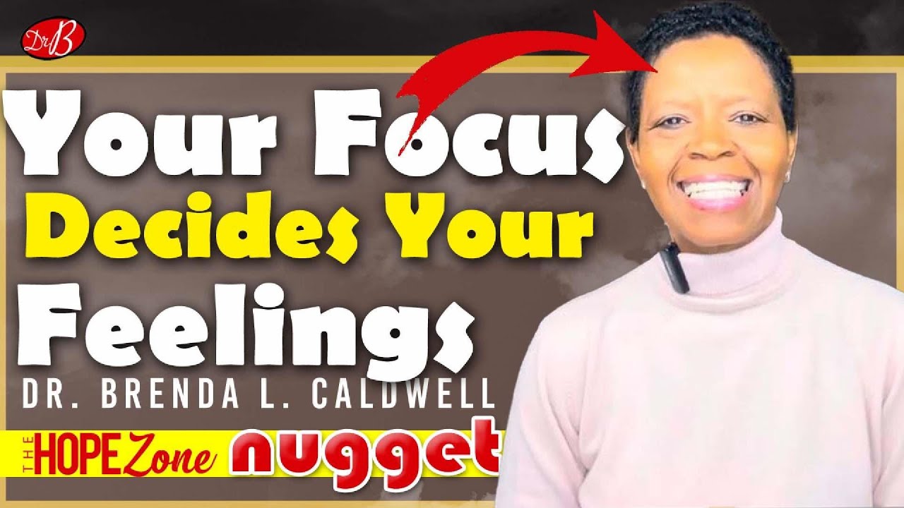 Dr. Brenda Caldwell | Hope Nugget #9 | Your Focus Decides Your Feelings ...