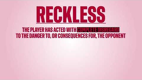 Laws Of The Game: Law 12 - Fouls & Misconduct (Careless Versus Reckless)