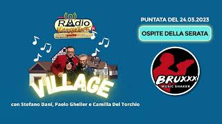 Intervista su Radio Village Network a Bruxxx Music Shaker - Puntata di "Village" del 24.03.2023